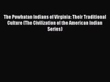 [PDF Download] The Powhatan Indians of Virginia: Their Traditional Culture (The Civilization