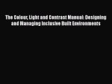 PDF Download The Colour Light and Contrast Manual: Designing and Managing Inclusive Built Environments