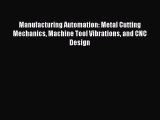 PDF Download Manufacturing Automation: Metal Cutting Mechanics Machine Tool Vibrations and