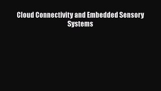 PDF Download Cloud Connectivity and Embedded Sensory Systems Download Full Ebook