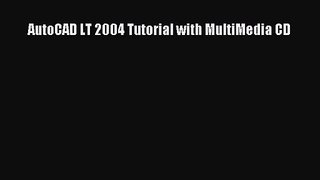 PDF Download AutoCAD LT 2004 Tutorial with MultiMedia CD Read Online