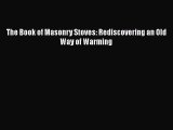 PDF Download The Book of Masonry Stoves: Rediscovering an Old Way of Warming PDF Full Ebook