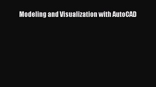 PDF Download Modeling and Visualization with AutoCAD Read Online