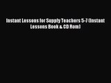 Instant Lessons for Supply Teachers 5-7 (Instant Lessons Book & CD Rom) [Read] Full Ebook