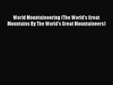 [PDF Download] World Mountaineering (The World's Great Mountains By The World's Great Mountaineers)