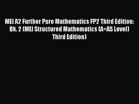 MEI A2 Further Pure Mathematics FP2 Third Edition: Bk. 2 (MEI Structured Mathematics (A+AS