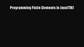 PDF Download Programming Finite Elements in Java(TM) Read Full Ebook
