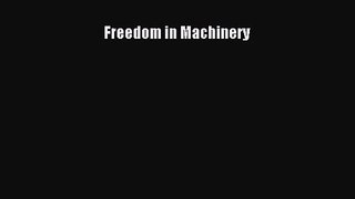 PDF Download Freedom in Machinery PDF Online