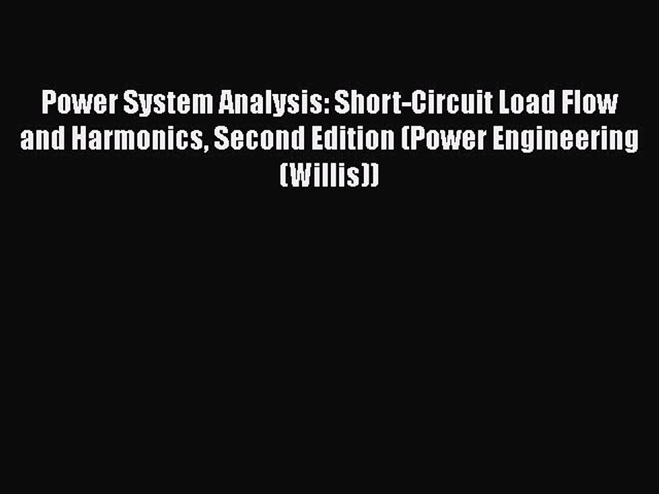 PDF Download Power System Analysis: Short-Circuit Load Flow and Harmonics Second Edition (Power