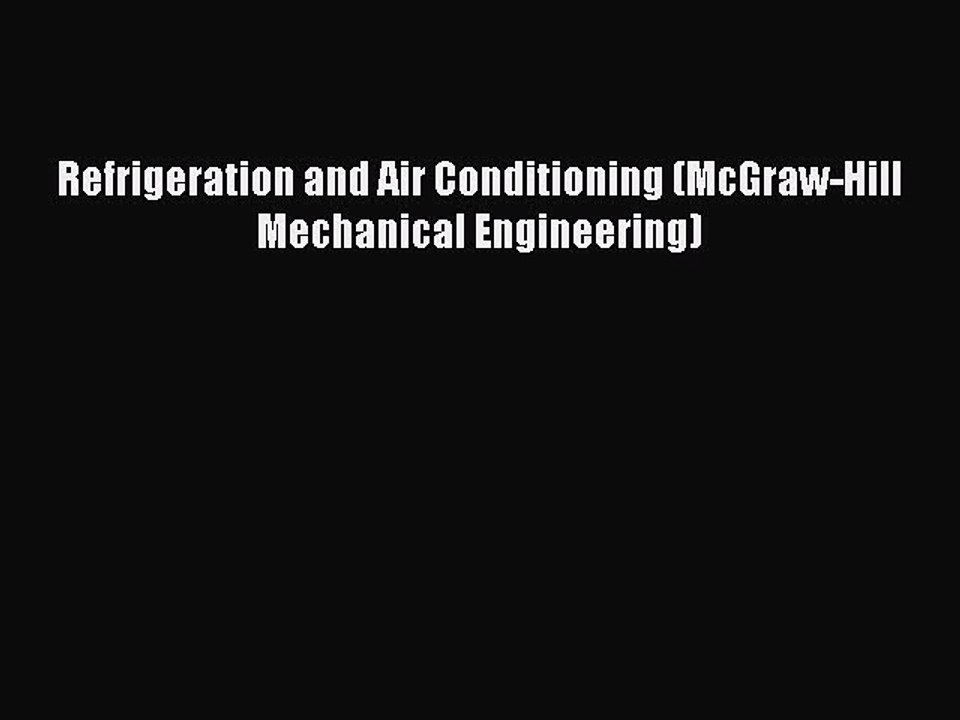PDF Download Refrigeration and Air Conditioning (McGraw-Hill Mechanical Engineering) PDF Online