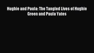 Download Hughie and Paula: The Tangled Lives of Hughie Green and Paula Yates Ebook Online