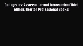 Genograms: Assessment and Intervention (Third Edition) (Norton Professional Books) [PDF] Full