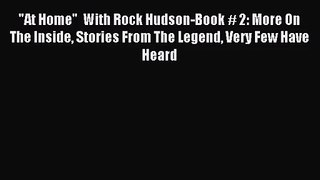 Read At Home  With Rock Hudson-Book # 2: More On The Inside Stories From The Legend Very Few