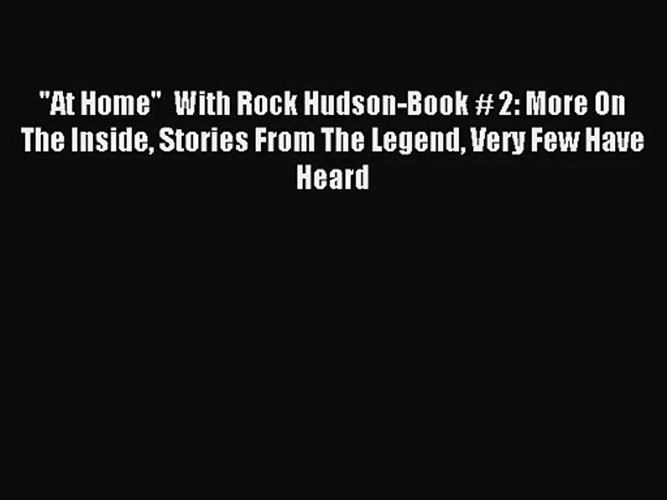 Read At Home  With Rock Hudson-Book # 2: More On The Inside Stories From The Legend Very Few