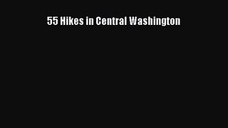 [PDF Download] 55 Hikes in Central Washington [PDF] Online