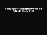 [PDF Download] Managing Internationally: Succeeding in a Culturally Diverse World [PDF] Full