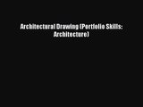 PDF Download Architectural Drawing (Portfolio Skills: Architecture) Read Full Ebook