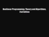 PDF Download Nonlinear Programming: Theory and Algorithms 2nd Edition Read Online