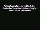 Tolkien Fantasy Tales Box Set (The Tolkien Reader/The Silmarillion/Unfinished Tales/Sir Gawain