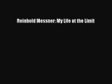 [PDF Download] Reinhold Messner: My Life at the Limit [PDF] Full Ebook