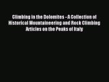 [PDF Download] Climbing in the Dolomites - A Collection of Historical Mountaineering and Rock