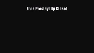 Download Elvis Presley (Up Close) Ebook Free
