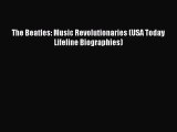 Download The Beatles: Music Revolutionaries (USA Today Lifeline Biographies) Ebook Free