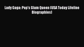 Download Lady Gaga: Pop's Glam Queen (USA Today Lifeline Biographies) PDF Free