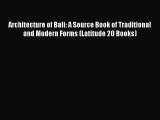 PDF Download Architecture of Bali: A Source Book of Traditional and Modern Forms (Latitude