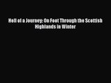 [PDF Download] Hell of a Journey: On Foot Through the Scottish Highlands in Winter [Download]