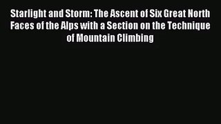 [PDF Download] Starlight and Storm: The Ascent of Six Great North Faces of the Alps with a