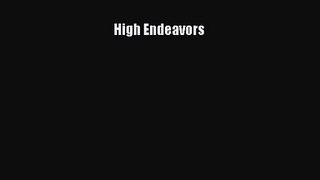 [PDF Download] High Endeavors [Read] Full Ebook