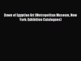 [PDF Download] Dawn of Egyptian Art (Metropolitan Museum New York: Exhibition Catalogues) [Download]