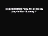 [PDF Download] International Trade Policy: A Contemporary Analysis (World Economy 4) [Read]