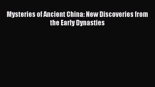 [PDF Download] Mysteries of Ancient China: New Discoveries from the Early Dynasties [Read]