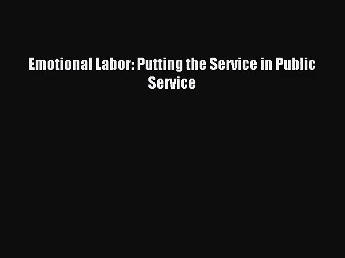 Pdf Download Emotional Labor Putting The Service In Public Service Download Full Ebook Video Dailymotion