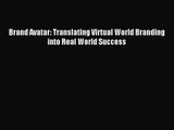 [PDF Download] Brand Avatar: Translating Virtual World Branding into Real World Success [Download]