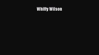 Download Whiffy Wilson Ebook Online