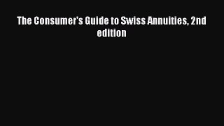 [PDF Download] The Consumer's Guide to Swiss Annuities 2nd edition [Read] Online