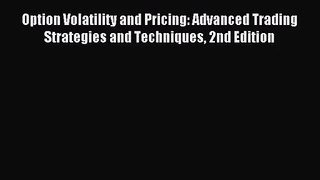 [PDF Download] Option Volatility and Pricing: Advanced Trading Strategies and Techniques 2nd