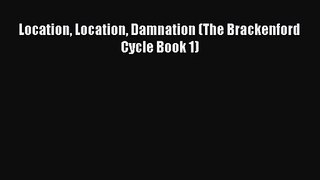 Read Location Location Damnation (The Brackenford Cycle Book 1) Ebook Free