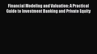 [PDF Download] Financial Modeling and Valuation: A Practical Guide to Investment Banking and