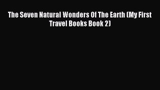 Download The Seven Natural Wonders Of The Earth (My First Travel Books Book 2) Ebook Online