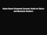 [PDF Download] Haute Route Chamonix-Zermatt: Guide for Skiers and Mountain Walkers [Download]
