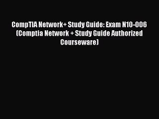 CompTIA Network+ Study Guide: Exam N10-006 (Comptia Network + Study Guide Authorized Courseware)