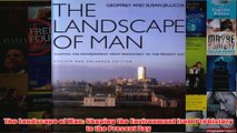 The Landscape of Man Shaping the Environment from Prehistory to the Present Day