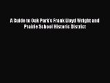 PDF Download A Guide to Oak Park's Frank Lloyd Wright and Prairie School Historic District