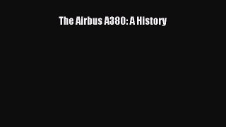 PDF Download The Airbus A380: A History PDF Full Ebook