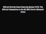 Download Official Strictly Come Dancing Annual 2016: The Official Companion to the Hit BBC