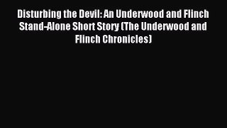Download Disturbing the Devil: An Underwood and Flinch Stand-Alone Short Story (The Underwood